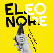 ELEONORE – Ich muss nicht glücklich sein